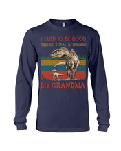 Load image into Gallery viewer, Grandma Gift For Grandson I Tried To Be Good But I Take After Unisex Long Sleeve
