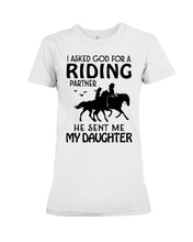 Load image into Gallery viewer, I Asked God For A Riding Partner He Sent Me My Daughter Trending Ladies Tee
