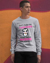 Load image into Gallery viewer, Don't Judge Me I Was Born To Be Awesome Not Perfect Gift For Penguin Lovers Unisex Long Sleeve
