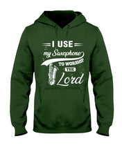 Load image into Gallery viewer, I Use My Saxophone To Worship The Lord Custom Design Hoodie
