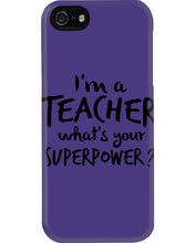 Load image into Gallery viewer, I'm A Teacher What Is You Superpower Gift For Teacher Phone case
