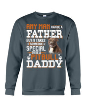 Load image into Gallery viewer, It Takes Someone Special To Be A Pitbull Daddy Gift For Pitbull Lovers Sweatshirt
