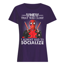 Load image into Gallery viewer, Deadpool I Almost Had To Socialize Gift For Fans Ladies Tee
