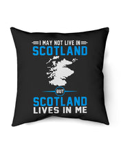 Load image into Gallery viewer, I May Not Live In Scotland But Scotland Lives In Me Custom Design Pillow Cover
