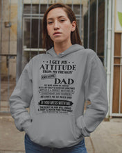 Load image into Gallery viewer, I Ge My Attitude From My August Dad Birthday Meaningful Gift Hoodie
