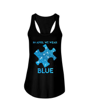 Load image into Gallery viewer, In April We Wear Blue Autism Awareness Special Custom Design Ladies Flowy Tank
