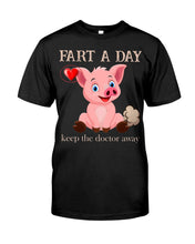 Load image into Gallery viewer, Fart A Day Keep The Doctor Away Gift For Pig Lovers Guys Tee
