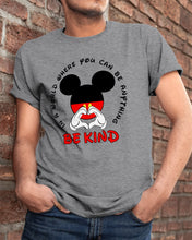 Load image into Gallery viewer, In A World Where You Can Be Anything Be Kind Gift For Mickey Lovers Guys Tee
