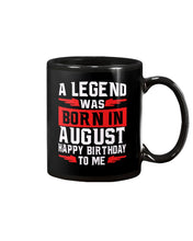 Load image into Gallery viewer, A Legend Was Born In August Happy Birthday To Me Birthday Gift Mug
