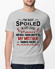 Load image into Gallery viewer, I'm Just Loved Protected And Well Taken Care Of My Mother Gift For Daughter Guys Tee
