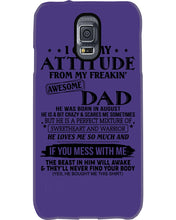 Load image into Gallery viewer, I Ge My Attitude From My August Dad Birthday Meaningful Gift Phone case
