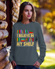 Load image into Gallery viewer, I Believe In My Shelf Trending For Book Lovers Sweatshirt
