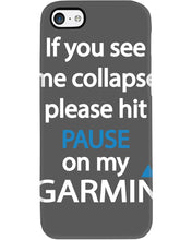 Load image into Gallery viewer, If You See Me Collapse Please Hit Pause On My Garmin Phone case
