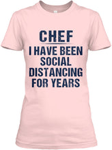 Load image into Gallery viewer, Chef I Have Been Social Distancing For Years Trending Ladies Tee

