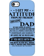 Load image into Gallery viewer, I Ge My Attitude From My August Dad Birthday Meaningful Gift Phone case
