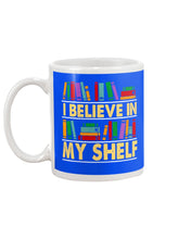 Load image into Gallery viewer, I Believe In My Shelf Trending For Book Lovers Mug
