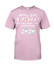 Load image into Gallery viewer, April Birthday Girl The One Where I Was Quarantined 2020 Guys Tee
