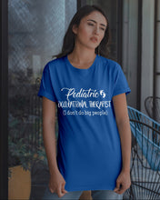 Load image into Gallery viewer, Pediatric Occupational Therapist I Don't Do Big People Guys Tee
