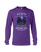Load image into Gallery viewer, They Are A Reminder Of Time When Life Try To Break Me Gift For March Men Unisex Long Sleeve
