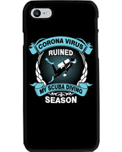 Load image into Gallery viewer, Disease Virus Ruined My Scuba Diving Season For Sport Lovers Phone case
