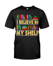 Load image into Gallery viewer, I Believe In My Shelf Trending For Book Lovers Guys Tee
