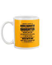 Load image into Gallery viewer, I Don't Have A Bonus Daughter Gift For Step Daughter Mug
