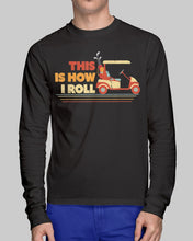 Load image into Gallery viewer, Golf This Is How I Roll Funny Gift For Golf Lovers Unisex Long Sleeve
