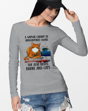 Load image into Gallery viewer, Cute Phone Case Gift For Books And Cats Lovers A Woman Cannot Be Quarantined Alone Unisex Long Sleeve
