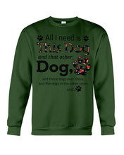 Load image into Gallery viewer, All I Need Is This Dog And That Other Dog Custom Gift For Dog Lovers Sweatshirt
