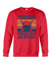 Load image into Gallery viewer, I Never Dreamed I Would Be A Hockey Dad Special Custom Design Sweatshirt
