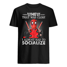 Load image into Gallery viewer, Deadpool I Almost Had To Socialize Gift For Fans Guys Tee
