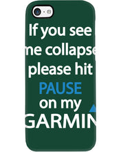 Load image into Gallery viewer, If You See Me Collapse Please Hit Pause On My Garmin Phone case
