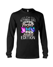 Load image into Gallery viewer, I'm October Girl I May Not Be Perfect But I'm Limited Edition Unisex Long Sleeve

