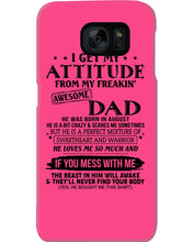 Load image into Gallery viewer, I Ge My Attitude From My August Dad Birthday Meaningful Gift Phone case
