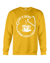 Load image into Gallery viewer, Life Is Short Drink Coffee First Special Custom Design Sweatshirt
