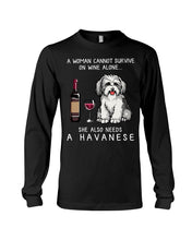 Load image into Gallery viewer, A Woman Cannot Survive On Wine Alone She Also Needs A Havanese Unisex Long Sleeve
