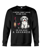 Load image into Gallery viewer, A Woman Cannot Survive On Wine Alone She Also Needs A Havanese Sweatshirt
