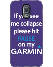 Load image into Gallery viewer, If You See Me Collapse Please Hit Pause On My Garmin Phone case
