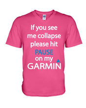 Load image into Gallery viewer, If You See Me Collapse Please Hit Pause On My Garmin Guys V-Neck
