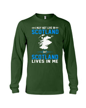 Load image into Gallery viewer, I May Not Live In Scotland But Scotland Lives In Me Custom Design Unisex Long Sleeve
