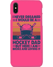Load image into Gallery viewer, I Never Dreamed I Would Be A Hockey Dad Special Custom Design Phone case
