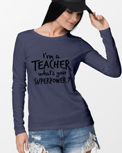 Load image into Gallery viewer, I'm A Teacher What Is You Superpower Gift For Teacher Unisex Long Sleeve
