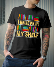 Load image into Gallery viewer, I Believe In My Shelf Trending For Book Lovers Guys Tee
