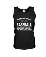 Load image into Gallery viewer, Image Life Without Baseball Now Slap Yoursself Custom Gift For Baseball Lovers Unisex Tank Top
