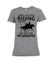 Load image into Gallery viewer, I Asked God For A Riding Partner He Sent Me My Daughter Trending Ladies Tee
