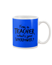 Load image into Gallery viewer, I'm A Teacher What Is You Superpower Gift For Teacher Mug
