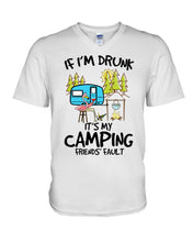 Load image into Gallery viewer, If I'm Drunk It's My Camping Friends' Fault Gift For Friends Who Loves Camping Guys V-Neck
