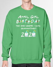 Load image into Gallery viewer, April Birthday Girl The One Where I Was Quarantined 2020 Sweatshirt

