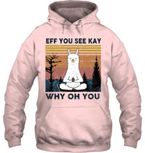 Load image into Gallery viewer, Eff You See Kay Why Oh You Llama Special Custom Design Hoodie
