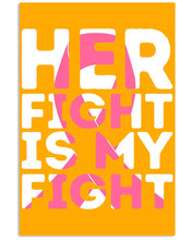 Load image into Gallery viewer, Her Fight Is My Fight Breast Cancer Awareness Meaningful Gift Vertical Poster
